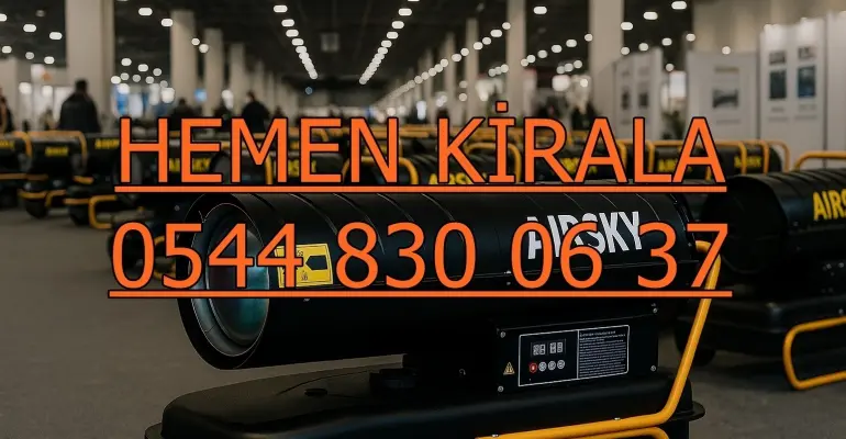 Adıyaman Şanlıurfa Gaziantep Isımak Isıtıcı Kiralama