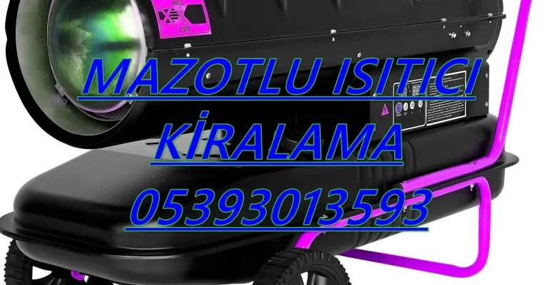 Aydın ve Erzincan ve Gümüşhane MAZOTLU ISITICI KİRALAMA