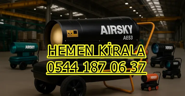 Bakırköy ve Başakşehir ve Bayrampaşa Kiralık Elektrikli Mazotlu Isımak Isıtıcı Kiralama