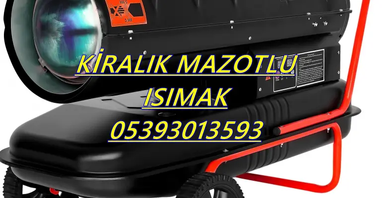Elazığ ve Kırıkkale ve Isparta MAZOTLU ISITICI KİRALAMA