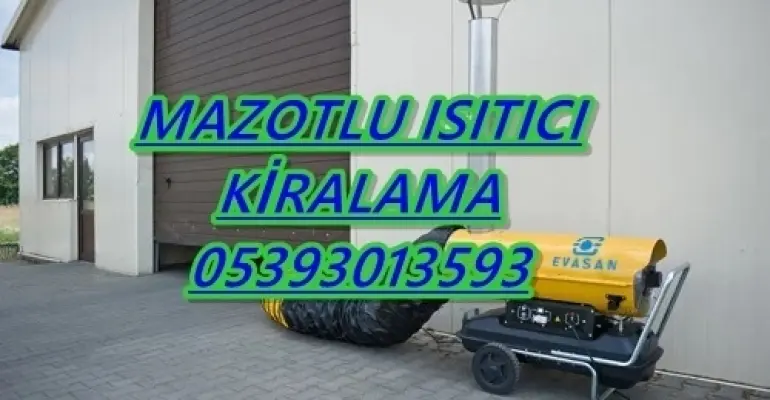 İpekyolu ve Karşıyaka Nem Kurutma Isımak Mazotlu Isıtıcı Makinesi Kiralama