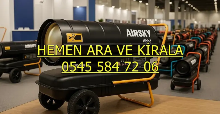 Mersin Kiralık Elektrikli Mazotlu Isımak Isıtıcı Kiralama